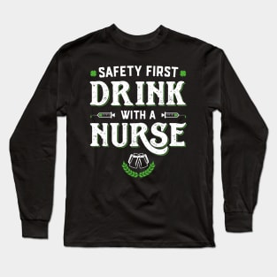 Safety First Drink With A Nurse Funny St Patricks Day Long Sleeve T-Shirt